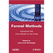 Formal Methods Industrial Used from Model to the Code 9781118561898