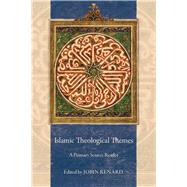 Islamic Theological Themes: A Primary Source Reader 9780520281899