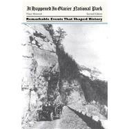 It Happened in Glacier National Park, 2nd 9780762771899