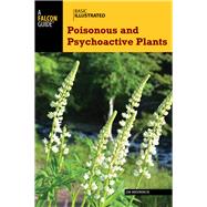Basic Illustrated Poisonous and Psychoactive Plants 9780762791903