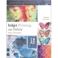 Inkjet Printing on Fabric Direct Techniques 9781408191903