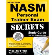 Secrets of the NASM Personal Trainer Exam Study Guide : NASM Test Review for the National Academy of Sports Medicine Board of Certification Examination 9781610721905