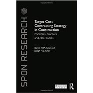 Target Cost Contracting Strategy in Construction: Principles, Practices and Case Studies 9781138651906
