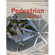 Pedestrian Zones: Car-Free Urban Spaces 9783037681909
