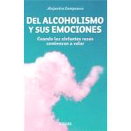Del alcoholismo y sus emociones / Alcoholism and its emotions 9786074801910