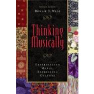 Thinking Musically Experiencing Music, Expressing Culture 9780195341911