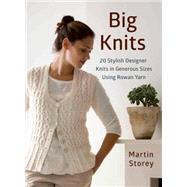 Big Knits 20 Stylish Designer Knits in Generous Sizes Using Rowan Yarn 9781250061911