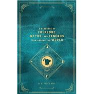 Superstitions A Handbook of Folklore, Myths, and Legends from around the World 9781577151913