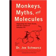 Monkeys, Myths, and Molecules Separating Fact from Fiction, and the Science of Everyday Life 9781770411913
