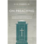 On Preaching Personal & Pastoral Insights for the Preparation & Practice of Preaching 9780802411914