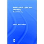 Mixed-Race Youth and Schooling: The Fifth Minority 9781138021914