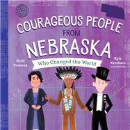 Courageous People from Nebraska Who Changed the World 9781641701914