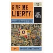Give Me Liberty!: An American History (Seagull Third Edition) (Vol. 2) 9780393911916