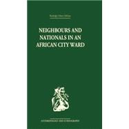 Neighbours and Nationals in an African City Ward 9781138861916