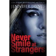 Never Smile at Strangers 9781477821916