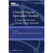 Clinical Nurse Specialist Toolkit: A Guide for the New Clinical Nurse Specialist 9780826171917