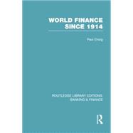 World Finance Since 1914 (RLE Banking & Finance) 9780415751919