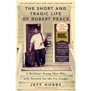 The Short and Tragic Life of Robert Peace 9781476731919