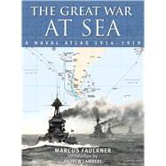 The Great War at Sea: A Naval Atlas, 1914-1919 9781591141921