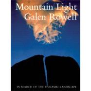 Mountain Light In Search of the Dynamic Landscape 9781578051922