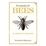 In Praise of Bees: A Cabinet of Curiosities 9781846891922