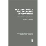 Multinationals and Economic Development (RLE International Business): An Integration of Competing Theories 9780415751926