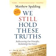 We still hold these Truths : Rediscovering Our Principles, Reclaiming Our Future 9781935191926