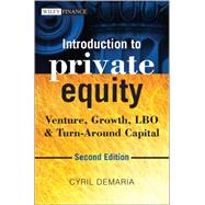 Introduction to Private Equity Venture, Growth, LBO and Turn-Around Capital 9781118571927