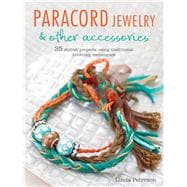 Paracord Jewelry: 35 Stylish Projects Using Traditional Knotting Techniques 9781782491927