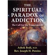 The Spiritual Paradox of Addiction 9780892541928