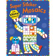 Super Sticker Mosaics 9780312521929