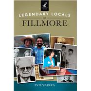 Legendary Locals of Fillmore 9781467101929
