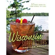 Wisconsin Supper Clubs: Another Round 9781572841932