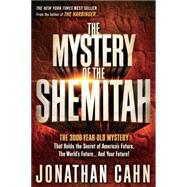 The Mystery of the Shemitah: The 3,000-year-old Mystery That Holds the Secret of America's Future, the World's Future, and Your Future! 9781629981932