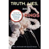 Truth, Lies, and O-Rings: Inside the Space Shuttle Challenger Disaster 9780813041933
