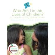 Who Am I in the Lives of Children? : An Introduction to Early Childhood Education 9780137151936