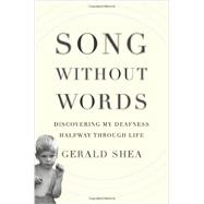 Song Without Words : Discovering My Deafness Halfway Through Life 9780306821936