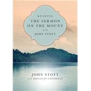 Reading the Sermon on the Mount With John Stott 9780830831937