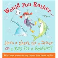 Have a Shark for a Sister or a Ray for a Brother? 9781784931940
