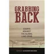 Grabbing Back: Essays Against the Global Land Grab 9781849351942