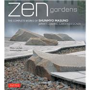 Zen Gardens : The Complete Works of Shunmyo Masuno, Japan's Leading Garden Designer 9784805311943
