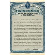 Forging Capitalism: Rogues, Swindlers, Frauds and the Rise of Modern Finance 9780300181944
