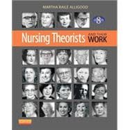 Nursing Theorists and Their Work, 8/E 9780323091947
