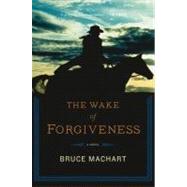 The Wake of Forgiveness 9780547521947