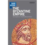 A Short History of the Byzantine Empire 9781780761947