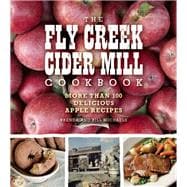 The Fly Creek Cider Mill Cookbook More than 100 Delicious Apple Recipes 9781572841949