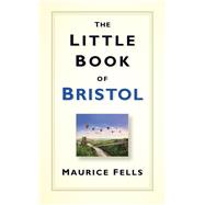 The Little Book of Bristol 9780750961950