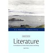 Literature An Introduction to Fiction, Poetry, Drama, and Writing, Compact Edition 9780321971951