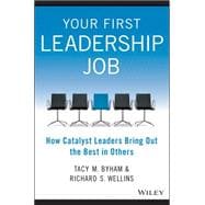 Your First Leadership Job: How to Build Trust, Motivate Your Team, and Get Things Done 9781118911952