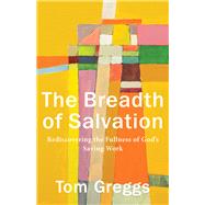 The Breadth of Salvation 9781540961952